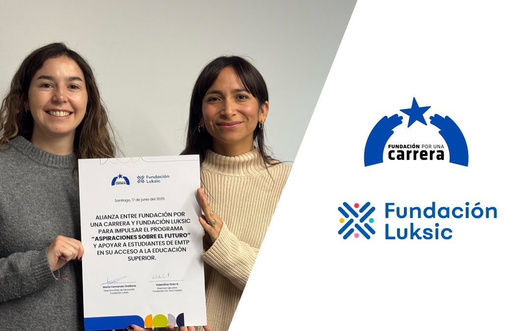 Un futuro con más oportunidades: Fundación Luksic y Por Una Carrera firman alianza para el programa Aspiraciones Sobre el Futuro